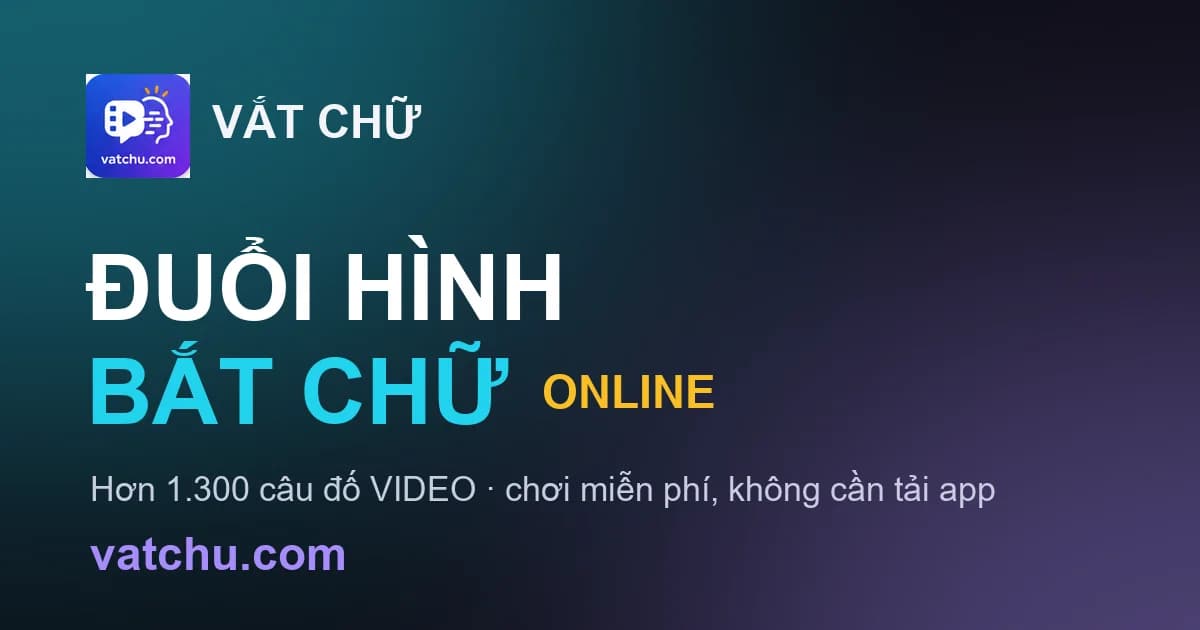 Ảnh chia sẻ của Vắt Chữ: Đuổi hình bắt chữ online